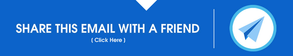 SHARE THIS EMAIL WITH A FRIEND